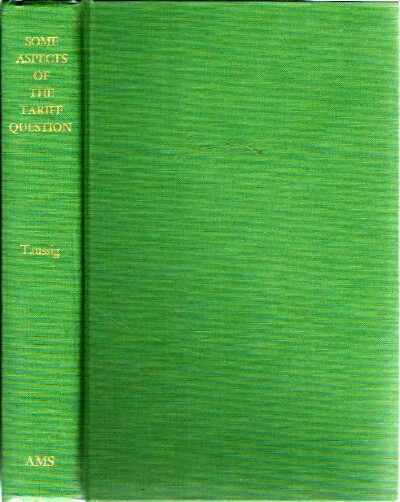 Some Aspects of the Tariff Question An Examination of the Development of American Industries Under Protection