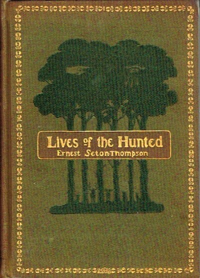 Lives of the Hunted, Continuing a True Account of the Doings of Five Quadrupeds & Three Birds, and, in Elucidation of the Same, over 200 Drawings