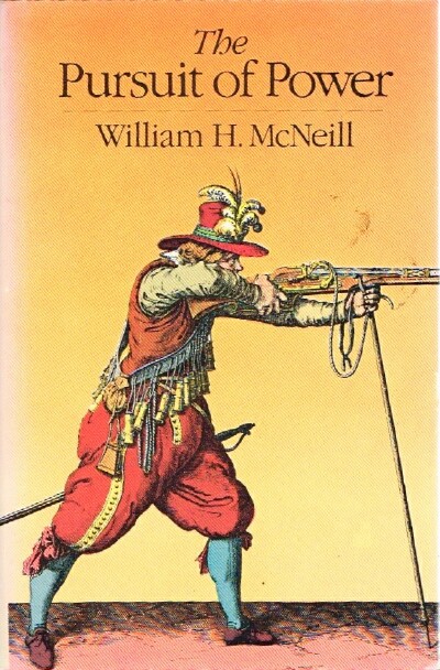 Image for The Pursuit of Power Technology, Armed Force, and Society since A.D. 1000 The Pursuit of Power Technology, Armed Force, and Society since A.D. 1000