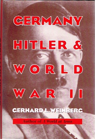 Germany, Hitler, and World War II: Essays in Modern German and World History