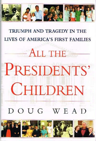 All the Presidents' Children: Triumph and Tragedy in the Lives of America's First Families