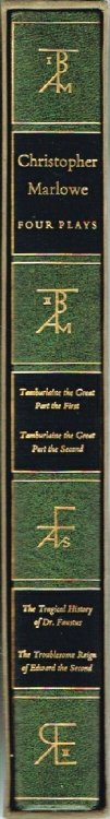 Four Plays (Tamberlaine the Great, Parts 1 and 2); The Tragical History of Dr. Faustas; and The Troublesome Reign of Edward II)