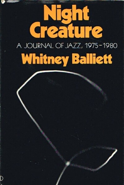 Night Creature A Journal of Jazz, 1975-1980