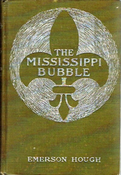 The Mississippi Bubble: How the Star of Good Fortune Rose and Set and Rose Again by a Woman's Grace, for One John Law of Lauriston