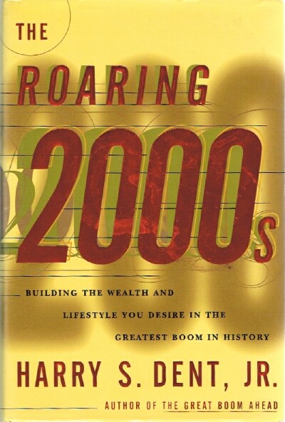 THE ROARING 2000s: Building the Wealth and Lifestyle You Desire in the Greatest Boom in History