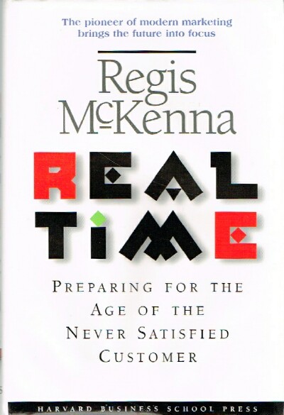 Real Time: Preparing for the Age of the Never Satisfied Customer