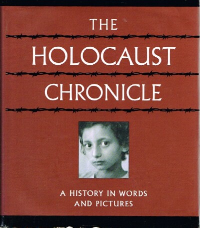 The Holocaust Chronicle A History in Words and Pictures