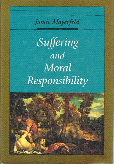 Suffering and Moral Responsibility