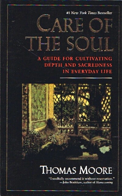Care of the Soul: A Guide for Cultivating Depth and Sacredness in Everyday Life