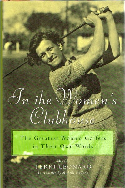 In the Women's Clubhouse: The Greatest Women Golfers in Their Own Words