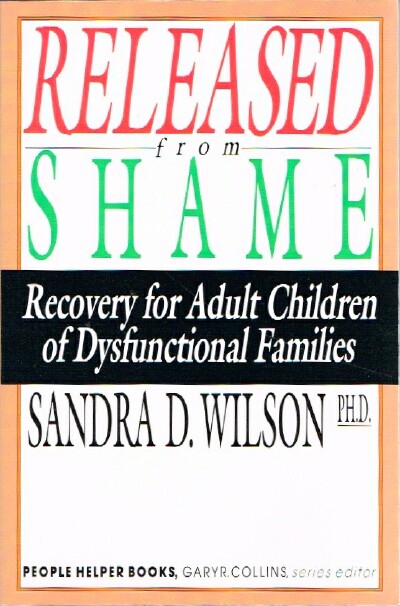 Released From Shame: Recovery for Adult Children of Dysfuntional Families