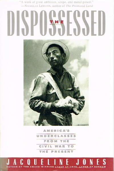 The Dispossessed: America's Underclass From the Civil War to the Present