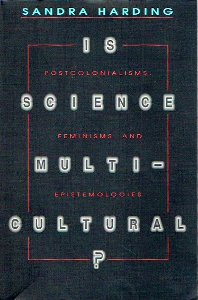 Is Science Multicultural Postcolonialisms, Feminisms, and Epistemologies