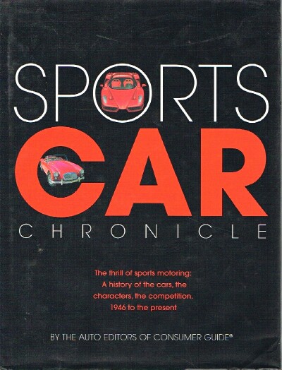 SPORTS CAR CHRONICLE THE THRILL OF SPORTS MOTORING: A HISTORY OF THE CARS, THE CHARACTERS, THE COMPETITION, 1946 TO THE PRESENT