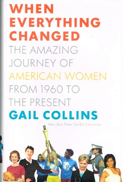 When Everything Changed: The Amazing Journey of American Women From 1960 to the Present