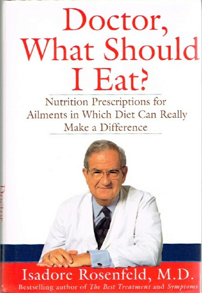 Doctor, What Should I Eat: Nutrition Prescriptions for Ailments in Which Diet Can Really Make a Difference