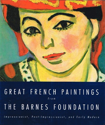 Great French Paintings From the Barnes Foundation: Impressionist, Post-Impressionist, and Early Modern