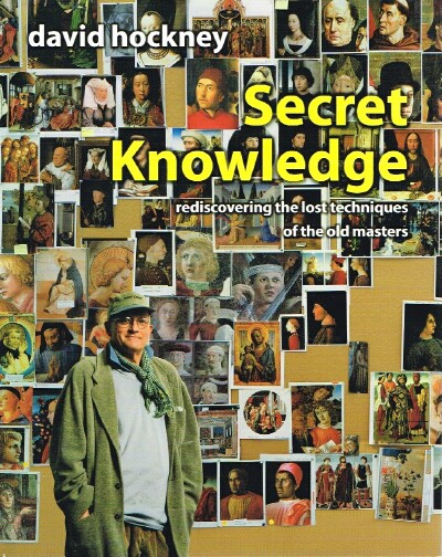 Secret Knowledge: Rediscovering the Lost Techniques of the Old Masters
