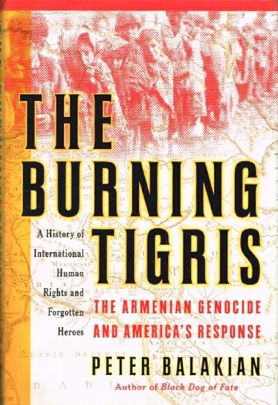 The Burning Tigris: The Armenian Genocide and America's Response