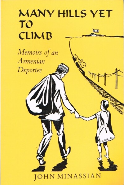 Many Hills Yet to Climb: Memoirs of an Armenian Deportee