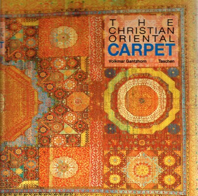 The Christian Oriental Carpet: A Presentation of its Development, Iconologically and Iconographically, from its Beginnings to the 18th Century