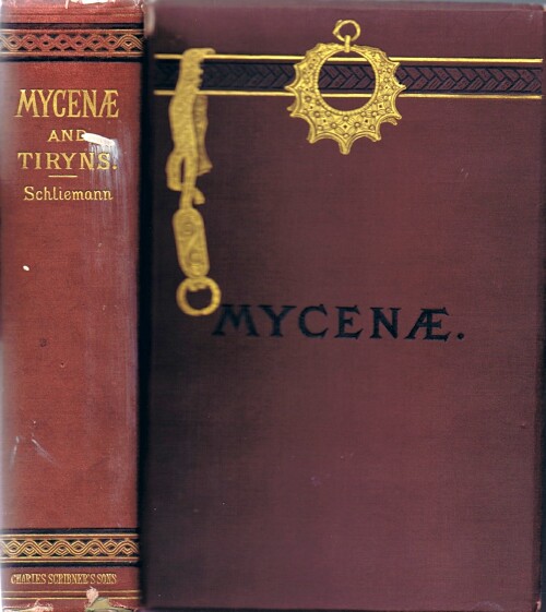 Mycenae: A Narrative of Researches and Discoveries at Mycenae and Tiryns