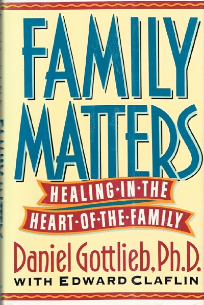 Family Matters: Healing in the Heart of the Family