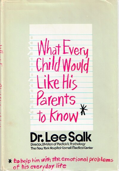 What Every Child Would Like His Parents to Know*: *To Help Him with the Emotional Problems of His Everyday Life