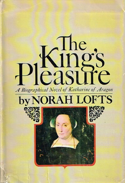 The King's Pleasure: A Biographical Novel of Katharine of Aragon