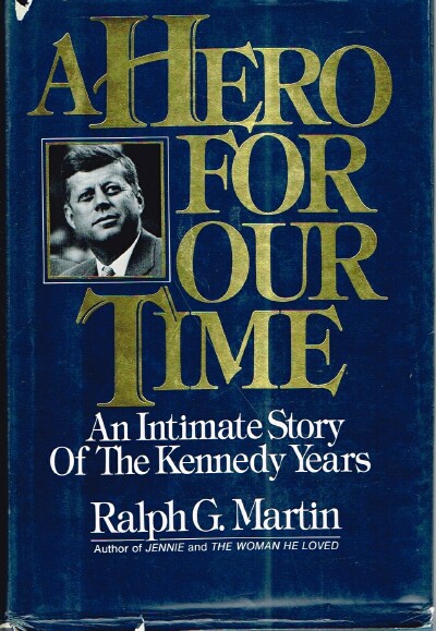 A Hero for Our Time: An Intimate Story of the Kennedy Years