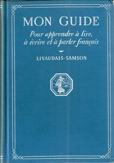 Mon Guide Pour Apprendre a Lite, a Ecrire et a Parler Francais