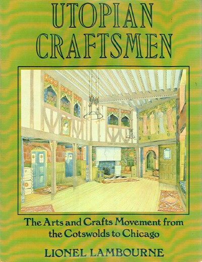 Utopian Craftsmen: The Arts and Crafts Movement from the Cotswolds to Chicago