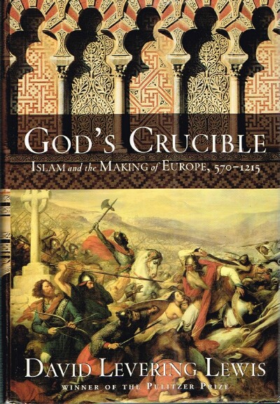 God's Crucible: Islam and the Making of Europe, 570 to 1215