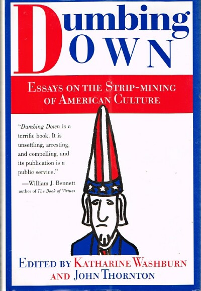 Dumbing Down: Essays on the Strip-Mining of American Culture