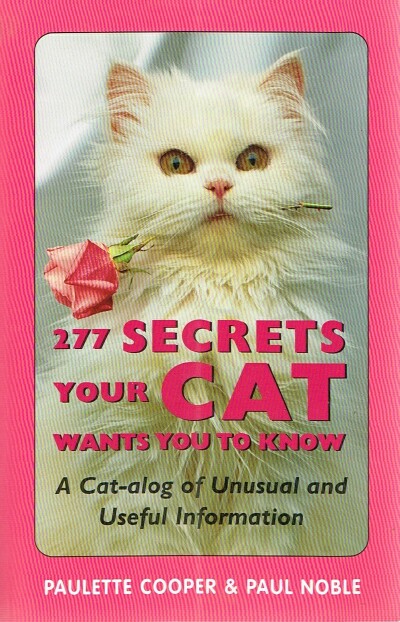 277 Secrets Your Cat Wants You to Know: A Cat-alog of Unusual and Useful Information