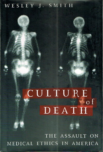 Culture of Death: The Assault on Medical Ethics in America