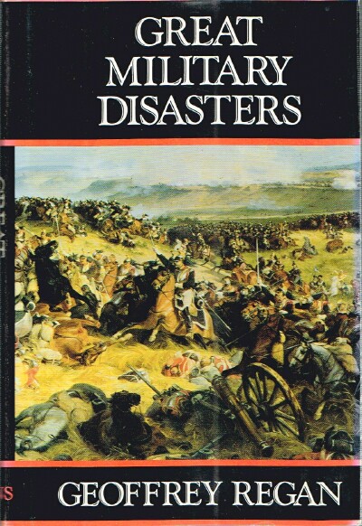 Great Military Disasters: A Historical Survey of Incompetence