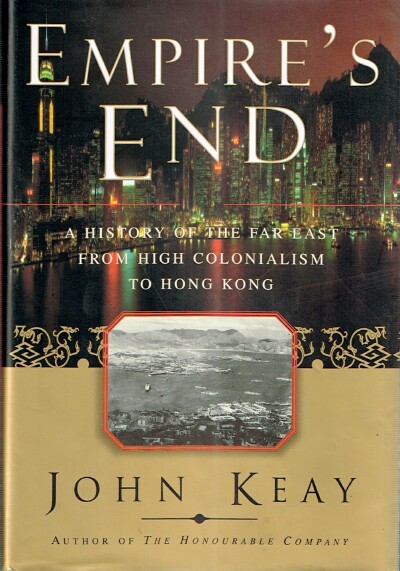 Empire's End: A History of the Far East From High Colonialism to Hong Kong