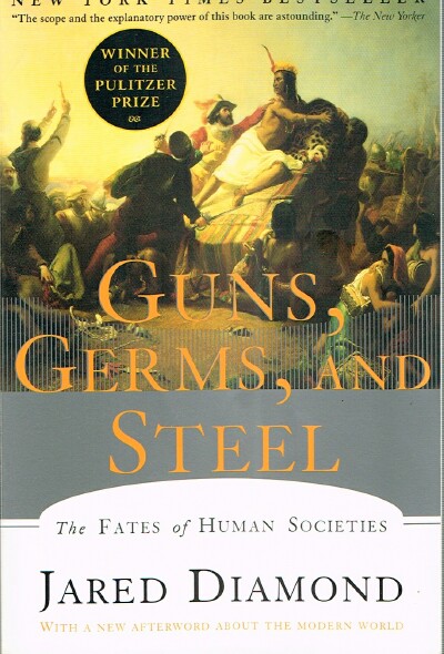 Guns, Germs, and Steel: The Fates of Human Societies