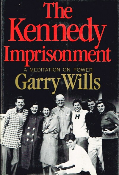 The Kennedy Imprisonment: A Meditation on Power
