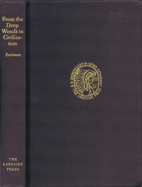 From the Deep Woods to Civilization, including excerpts from Indian Boyhood