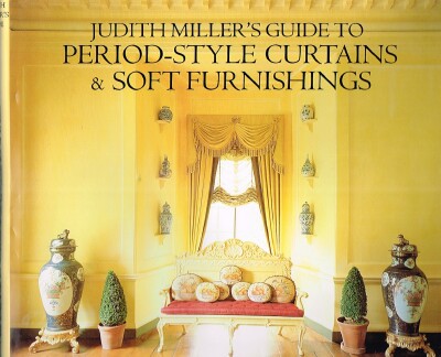 Judith Miller's Guide to Period-Style Curtains & Soft Furnishings