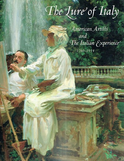 The Lure of Italy: American Artists and the Italian Experience 1760-1914