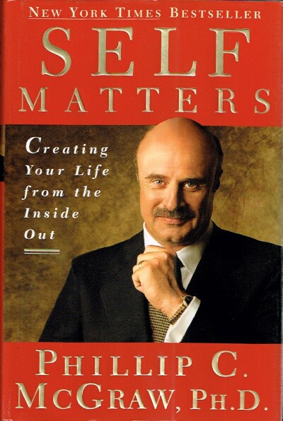 Self Matters: Creating Your Life from the Inside Out