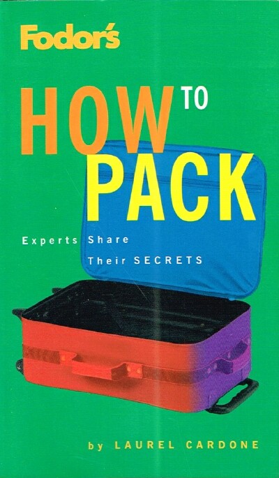 Fodor's How to Pack: Experts Share Their Secrets