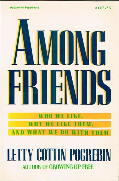 Among Friends: Who We Like, Why We Like Them, and What We Do With Them