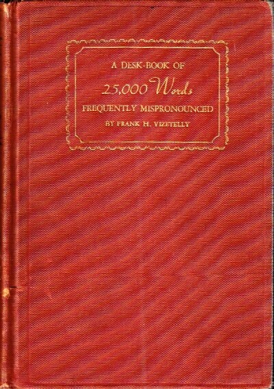 A Desk-Book of 25,000 Words Frequently Mispronounced