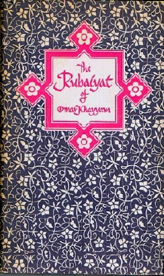 THE RUBAIYAT OF OMAR KHAYYAM