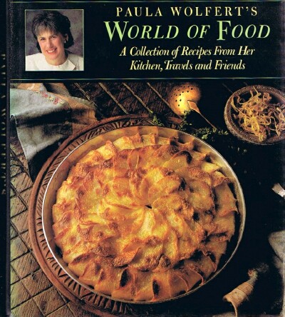 Paula Wolfert's World of Food: A Collection of Recipes From Her Kitchen, Travels and Friends