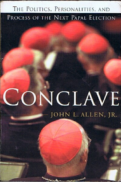 Conclave: The Politics, Personalities, and Process of the Next Papal Election